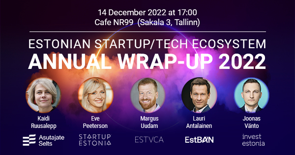EVENT (14.12.22): Estonian Startup/ Tech Ecosystem Annual Wrap-Up 2022 ...